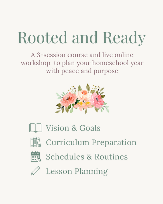 Rooted and Ready: A 3-Session Homeschool Planning Course